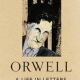 Orwell’s Life in Letters